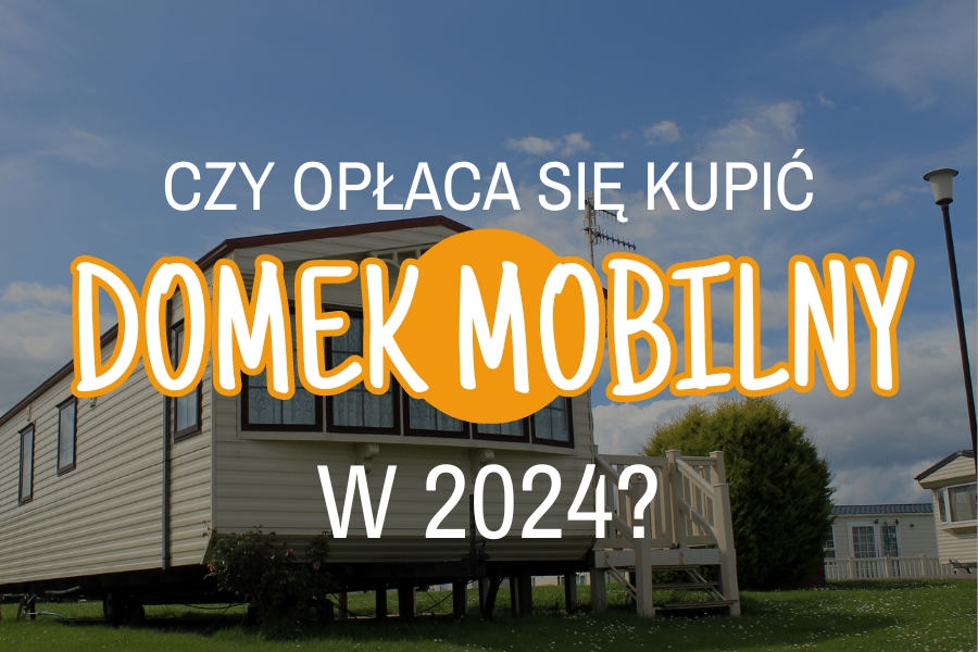Jaki domek mobilny wybrać w 2024 roku?