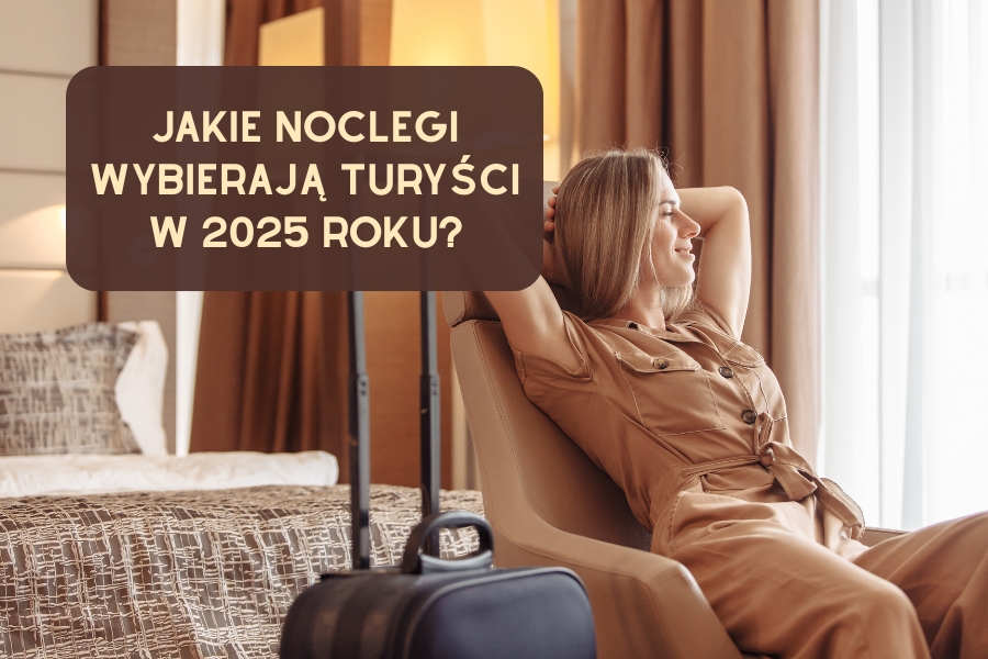 Najpopularniejsze rodzaje noclegów w 2025 roku